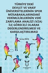 Türkiye`deki Devlet ve Vakıf Üniversitelerinin Spor Müsabakalarındaki Verimliliklerinin Veri Zarflama Analizi VZA İle Göreceli Olarak Değerlendirilmesi ve Karşılaştırılması - Akademisyen Kitabevi