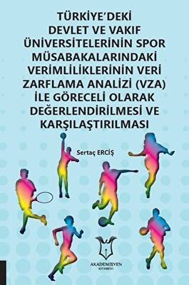 Türkiye`deki Devlet ve Vakıf Üniversitelerinin Spor Müsabakalarındaki Verimliliklerinin Veri Zarflama Analizi VZA İle Göreceli Olarak Değerlendirilmesi ve Karşılaştırılması - 1
