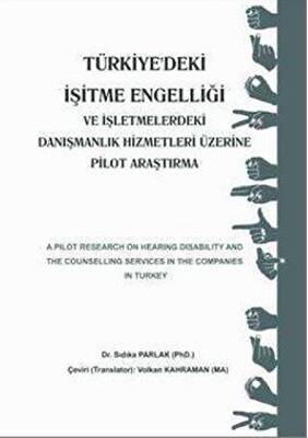 Türkiye`deki İşitme Engelliği ve İşletmemelerdeki Danışmanlık Hizmetleri Üzerine Pilot Araştırma - 1