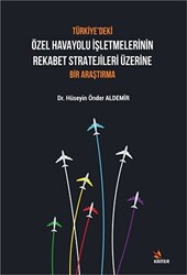 Türkiye’deki Özel Havayolu İşletmelerinin Rekabet Stratejileri Üzerine Bir Araştırma - Kriter Yayınları