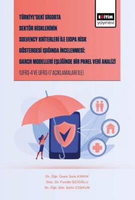 Türkiye’deki Sigorta Sektör Risklerinin Solvency Kriterleri İle Eiopa Risk Göstergesi Işığında İncelenmesi: Garch Modelleri Eşliğinde Bir Panel Veri Analizi - 1