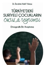 Türkiye`deki Suriyeli Çocukların Okula Uyumu - Nobel Akademik Yayıncılık