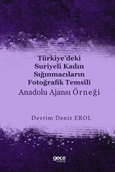 Türkiye’deki Suriyeli Kadın Sığınmacıların Fotoğrafik Temsili : Anadolu Ajansı Örneği - Gece Kitaplığı