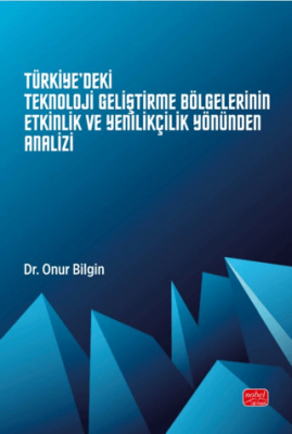 Türkiye`deki Teknoloji Geliştirme Bölgelerinin Etkinlik ve Yenilikçilik Yönünden Analizi - 1