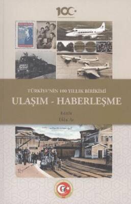 Türkiye`nin 100 Yıllık Birikimi: Ulaşım ve Haberleşme - 1