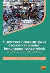 Türkiye’nin Avrupa Birliği’ne Otomotiv Yan Sanayi İhracatında Rekabet Gücü - Nobel Bilimsel Eserler