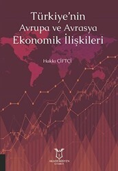 Türkiye`nin Avrupa ve Avrasya Ekonomik İlişkileri - Akademisyen Kitabevi