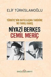Türkiye’nin Batılılaşma Tarihine İki Farklı Bakış: Niyazi Berkes - Cemil Meriç - Doğu Kitabevi