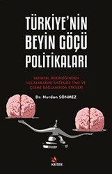 Türkiye’nin Beyin Göçü Politikaları - Tarihsel Derinliğinden Uluslararası Sistemde İtme ve Çekme Bağlamında Etkileri - Kriter Yayınları