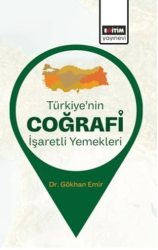 Türkiye’nin Coğrafi İşaretli Yemekleri - Eğitim Yayınevi - Bilimsel Eserler