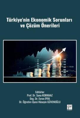 Türkiye`nin Ekonomik Sorunları ve Çözüm Önerileri - 1