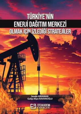 Türkiye’nin Enerji Dağıtım Merkezi Olmak İçin İzlediği Stratejiler - 1