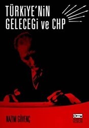 Türkiye’nin Geleceği ve CHP - Anahtar Kitaplar Yayınevi