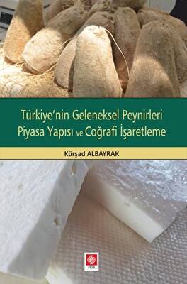 Türkiye`nin Geleneksel Peynirleri Piyasa Yapısı ve Coğrafi İşaretleme - 1