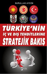 Türkiye`nin İç ve Dış Tehditlerine Stratejik Bakış - Parola Yayınları