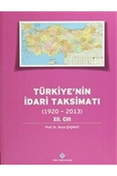 Türkiye`nin İdari Taksimatı 12.Cilt 1920-2013 - Türk Tarih Kurumu Yayınları