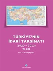 Türkiye`nin İdari Taksimatı 1920 - 2013 6. Cilt - Türk Tarih Kurumu Yayınları