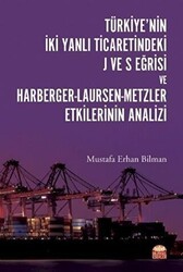 Türkiye’nin İki Yanlı Ticaretindeki J ve S Eğrisi ve Harberger - Laursen - Metzler Etkilerinin Analizi - Nobel Bilimsel Eserler