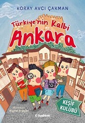 Türkiye`nin Kalbi Ankara - Keşif Kulübü - Tudem Yayınları