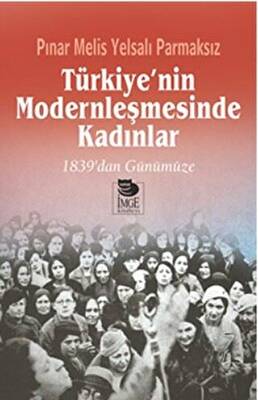 Türkiye`nin Modernleşmesinde Kadınlar - 1