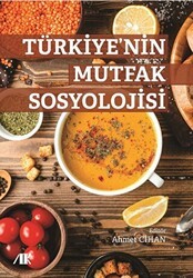 Türkiye’nin Mutfak Sosyolojisi - Akademik Kitaplar