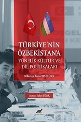 Türkiye’nin Özbekistan’a Yönelik Kültür ve Dil Politikaları - Paradigma Akademi Yayınları