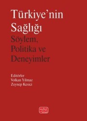 Türkiye`nin Sağlığı-Söylem, Politika ve Deneyimler - Nobel Bilimsel Eserler