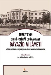 Türkiye’nin Sıhhi-İctimai Coğrafyası Bayazid Vilayeti - Kriter Yayınları