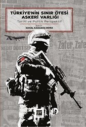 Türkiye’nin Sınır Ötesi Askeri Varlığı - Gazi Kitabevi