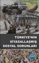 Türkiye’nin Siyasallaşmış Sosyal Sorunları - Nobel Akademik Yayıncılık