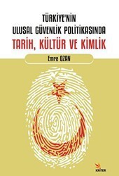 Türkiye’nin Ulusal Güvenlik Politikasında Tarih, Kültür ve Kimlik - Kriter Yayınları
