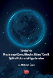 Türkiye’nin Uluslararası Öğrenci Hareketliliğine Yönelik Eğitim Diplomasisi Uygulamaları - Nobel Bilimsel Eserler