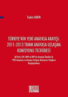 Türkiye`nin Yeni Anayasa Arayışı: 2011-2013 TBMM Anayasa Uzlaşma Komisyonu Tecrübesi - 1