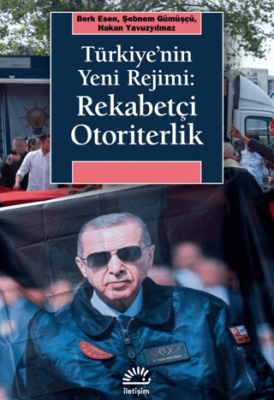 Türkiye`nin Yeni Rejimi: Rekabetçi Otoriterlik - 1