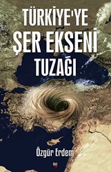 Türkiye`ye Şer Ekseni Tuzağı - İleri Yayınları
