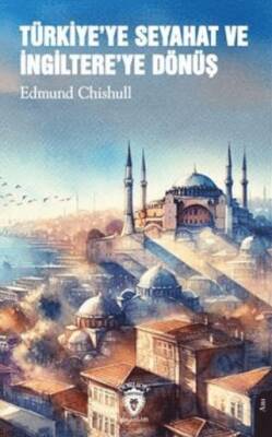 Türkiye`ye Seyahat ve İngiltere`ye Dönüş - 1