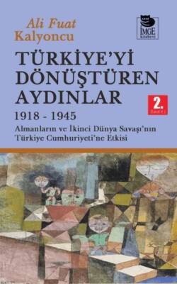 Türkiye`yi Dönüştüren Aydınlar 1918-1945 - 1