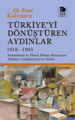 Türkiye`yi Dönüştüren Aydınlar 1918-1945 - 1