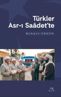 Türkler Asr-ı Saadette - 1
