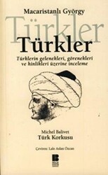Türkler -Türklerin Gelenekleri,Görenekleri ve Hinlikleri Üzerine İnceleme - Bilge Kültür Sanat