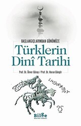 Türklerin Dini Tarihi - Başlangıçlarından Günümüze - Bilge Kültür Sanat