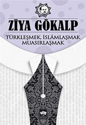 Türkleşmek İslamlaşmak Muasırlaşmak - Ötüken Neşriyat