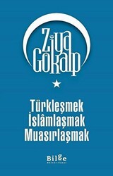 Türkleşmek İslamlaşmak Muasırlaşmak - Bilge Kültür Sanat