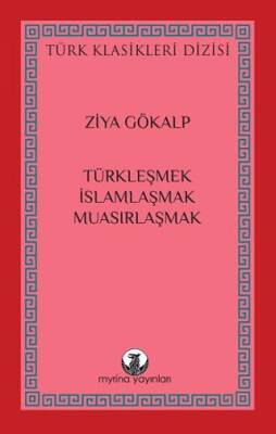 Türkleşmek, İslamlaşmak, Muasırlaşmak - 1