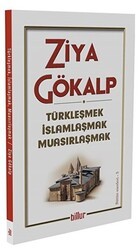 Türkleşmek İslamlaşmak Muasırlaşmak - Billur Yayınları