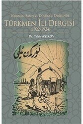 Türkmen Basın ve Düşünce Tarihinde Türkmen İli Dergisi 1922-1924 - Fenomen Yayıncılık