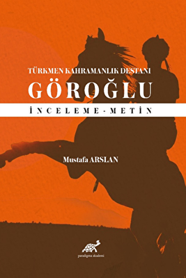 Türkmen Kahramanlık Destanı Göroğlu - 1