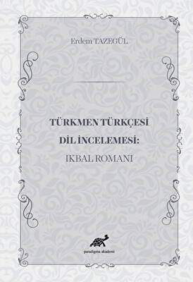 Türkmen Türkçesi Dil İncelemesi: İkbal Romanı - 1
