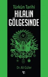 Türkün Tarihi Hilalin Gölgesinde - Halk Kitabevi