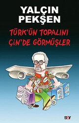 Türk’ün Topalını Çin’de Görmüşler - Say Yayınları